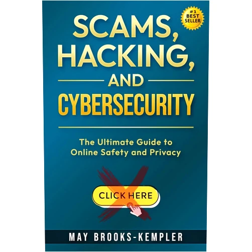 By May Brooks-Kempler (Author), Itamar Kempler (Contributor) Scams, Hacking, and Cybersecurity: The Ultimate Guide to Online Safety and Privacy