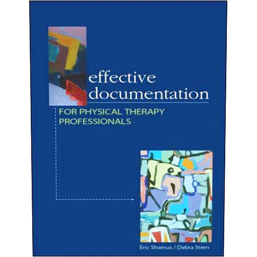 By Eric Shamus (Author), Debra Stern (Author) Effective Documentation for Physical Therapy Professionals