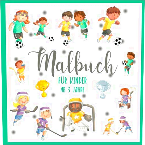 German Edition by WILDCAT Malbücher für Kinder (Author) Malbuch für Kinder - ab 3 Jahre: Sportarten Ausmalbuch für Jungen und Mädchen • Fußball- und Eishockey-Motive zum Ausmalen mit Buntstiften oder Filzstiften (German Edition)