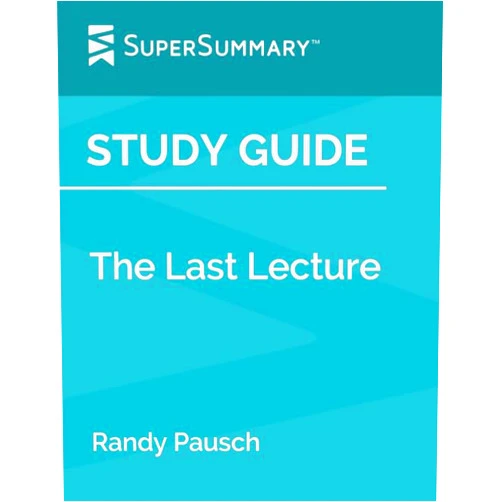 SuperSummary Study Guide: The Last Lecture by Randy Pausch (SuperSummary)