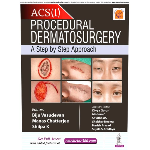 Biju Vasudevan,Manas Chatterjee,Shilpa K,Divya Gorur,Savitha AS,Madura C,Shekhar Neema,Harish Prasad,Sujala S Aradhya Procedural Dermatosurgery—A Step by Step Approach