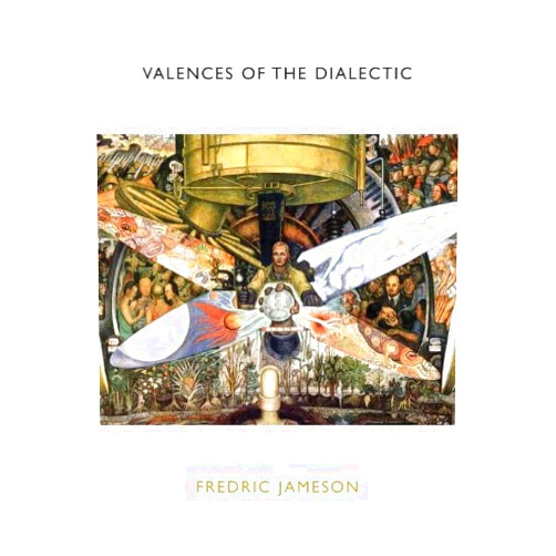 By Fredric Jameson (Author) Valences of the Dialectic