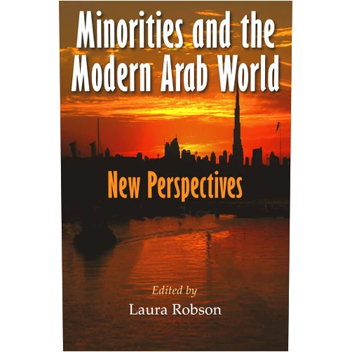 By Laura Robson (Editor), Joel Beinin (Contributor), Alda Benjamen (Contributor), David Bond (Contributor), Liora R. Halperin (Contributor), Yasmeen Hanoosh (Contributor), Samuel Liebhaber (Contributor), Hiroko Miyokawa (Contributor), Jacob Norris (Contributor), Aline Schlaepfer (Contributor), Peter Sluglett (Contributor), Lucia Volk (Contributor) & 8 more Minorities and the Modern Arab World: New Perspectives (Middle East Studies Beyond Dominant Paradigms)