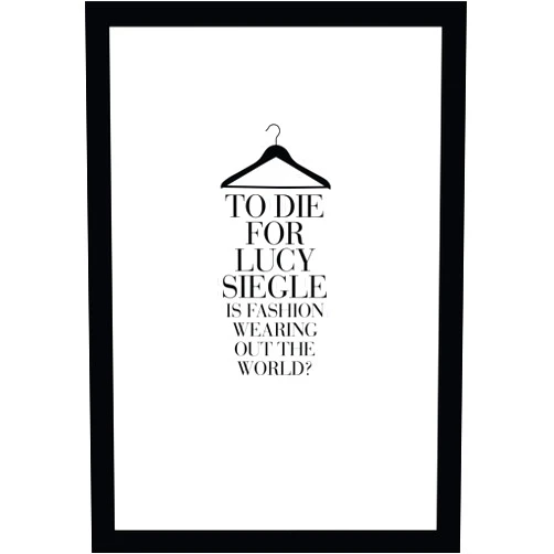 Lucy Siegle To Die for: Is Fashion Wearing Out the World?