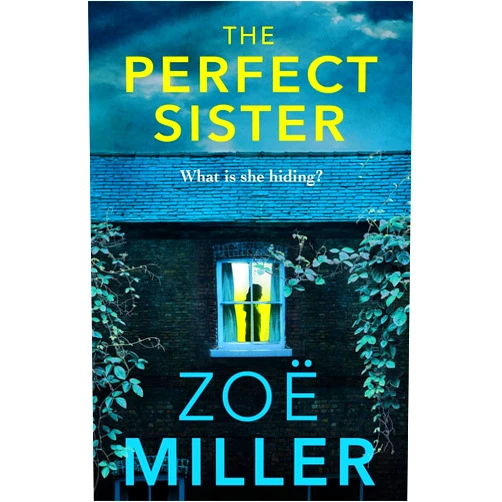By Zoe Miller (Author) Format: Kindle Edition The Perfect Sister: A compelling page-turner that you won't be able to put down