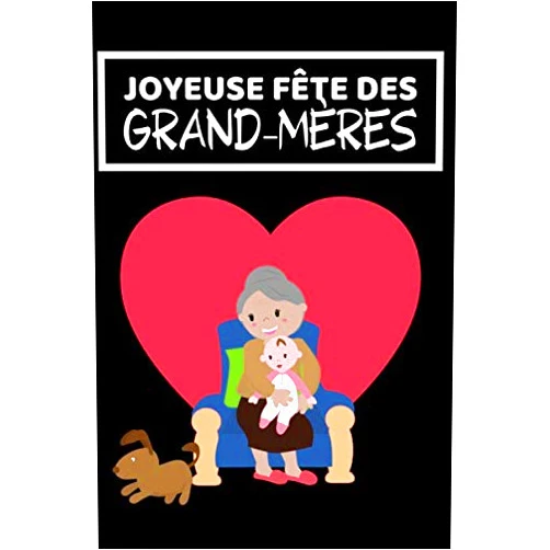 Carnet fête des grands mères Joyeuse fête des grand-mères: Livre à compléter pour faire un cadeau pour la fête des grands mères, un anniversaire, noël, ... (French Edition)