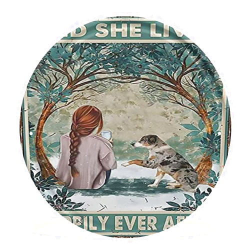Strunt Funny Round Metal Tin Sign Australian Shepherd And She Lived Happily Ever After Metal Tin Plaque Decoration Home Kitchen Restaurant Wall Sign Bakery Drink Shop Decoration Sign Farm 12 Inch