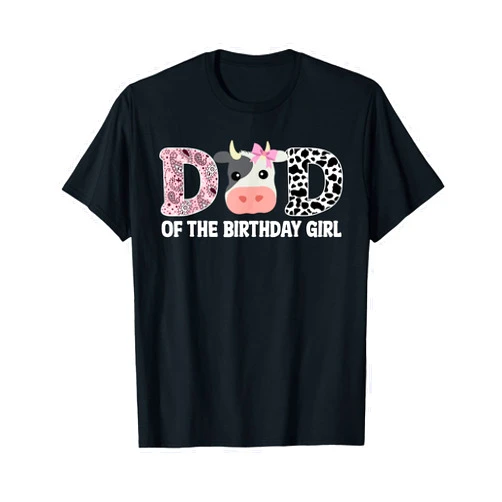 Funny Cow Mom And Dad Birthday Family Tees Dad of The Birthday For Girl Cow Farm 1st Birthday Cow Daddy T-Shirt