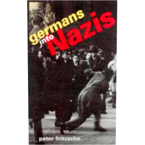 By Peter Fritzsche (Author) Format: Kindle Edition Germans into Nazis