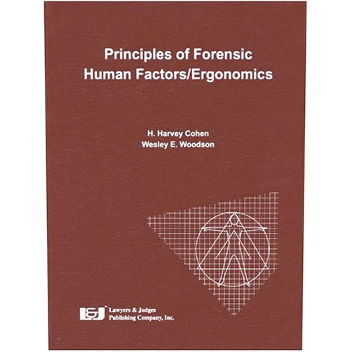 Wesley E. Woodson,H. Harvey Cohen Principles of Forensic Human Factors/Ergonomics