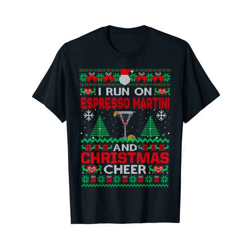 Last Minute Ugly Sweater Gifts Christmas Party I Run On Espresso Martini And Christmas Cheer Ugly Sweater T-Shirt