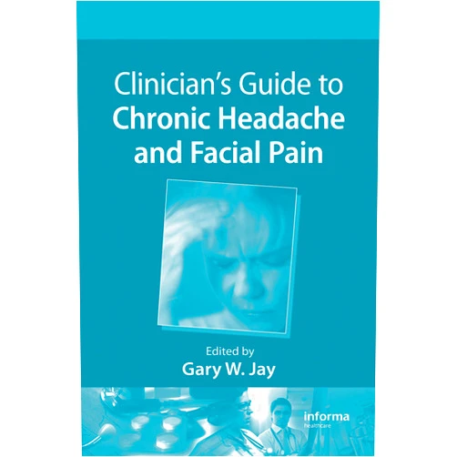 Gary W. Jay Clinician's Guide to Chronic Headache and Facial Pain