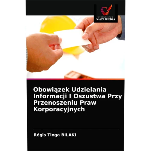 Régis Tinga Bilaki Obowiązek Udzielania Informacji I Oszustwa Przy Przenoszeniu Praw Korporacyjnych (Polish Edition)