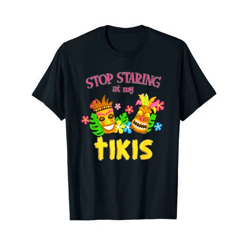 Funny Tiki Hawaii Summer Lover Tees Gift Stop Staring at My Tikis Hawaiian Aloha Summer Luau Tropical T-Shirt