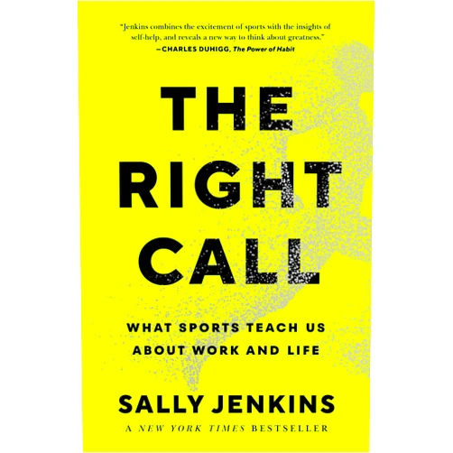 By Sally Jenkins (Author) The Right Call: What Sports Teach Us About Work and Life