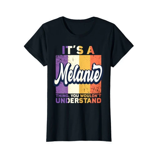 Name Melanie Personalized B-Day Designs Name Melanie - It's A Melanie Thing T-Shirt