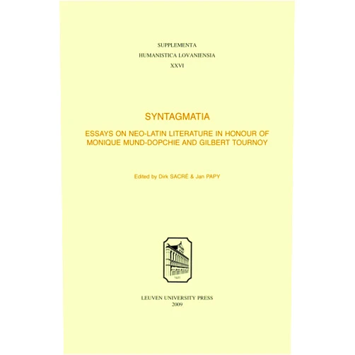 By Jan Papy (Editor), Dirk Sacré (Editor) Syntagmatia: Essays on Neo-Latin Literature in Honour of Monique Mund-Dopchie and Gilbert Tournoy (Supplementa Humanistica Lovaniensia)