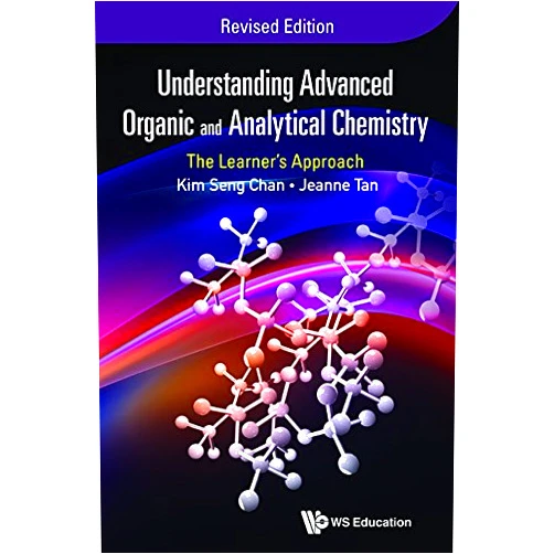 By Jeanne Tan (Author), Kim Seng Chan (Author) Format: Kindle Edition Understanding Advanced Organic And Analytical Chemistry: The Learner's Approach (Revised Edition)