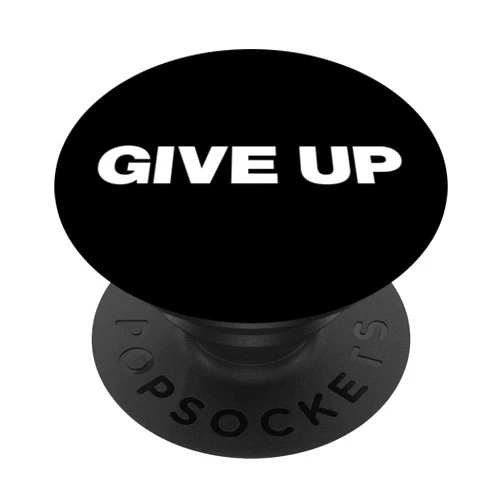 Give up. The negative and nihilistic design store. GIVE UP | A design that says GIVE UP in capital letters PopSockets Standard PopGrip