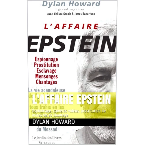French Edition by Dylan Howard (Author), Melissa Cronin (Author), James Robertson (Author) & 0 more Format: Kindle Edition L'affaire Epstein: Espionnage, caméras vidéos, prostitution de mineures et chantage (French Edition)
