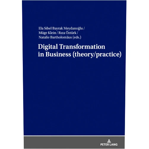 By Bayrak Meydanoglu (Editor) Digital Transformation in Business (theory/practice)