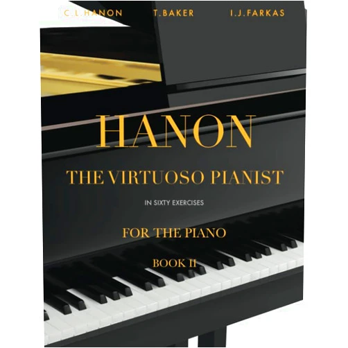 By Charles-Louis Hanon (Author), I.J. Farkas (Editor), Theodore Baker (Translator) & 0 more Hanon: The Virtuoso Pianist in Sixty Exercises, Book 2: Piano Technique (Revised Edition)