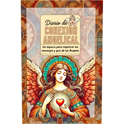 Sendero Angélico Diario de Conexión Angelical: Un espacio para registrar los mensajes y guía de los Ángeles (Spanish Edition)