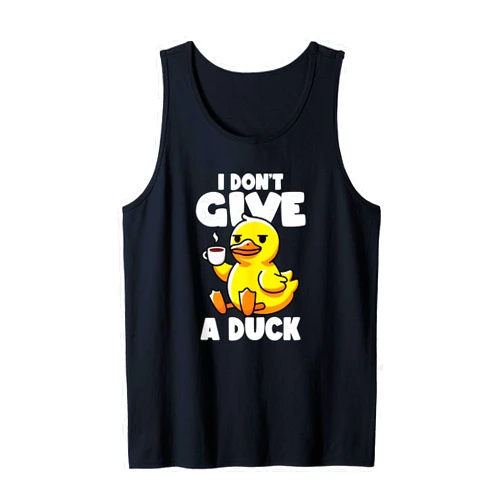 I Don't Give A Duck Irony And Sarcasm Yellow Duck I Don't Give A Duck Lover Funny Duck Owner Rude I Love Duck Tank Top