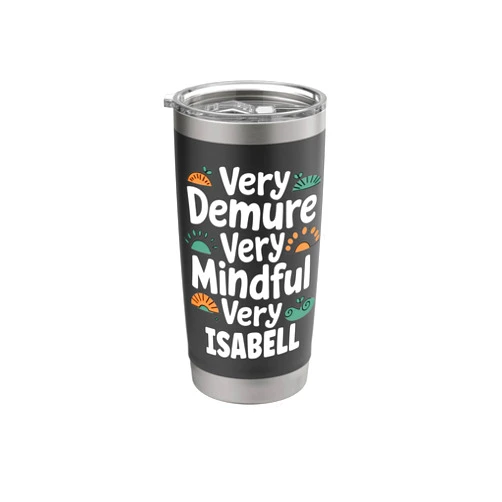 Retro Gift For Women Trending Gift For ISABELL ISABELL Personalized Very Demure Very Mindful ISABELL Name Stainless Steel Insulated Tumbler