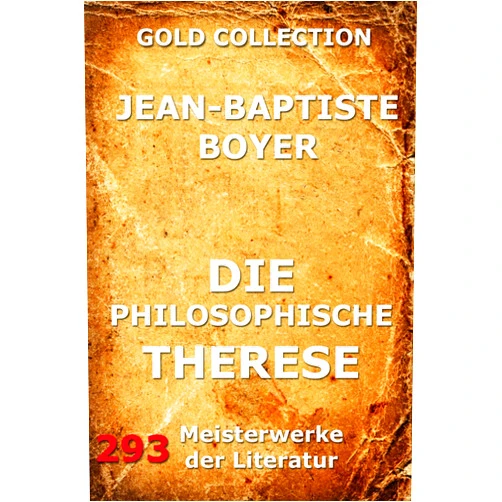 German Edition by Jean-Baptiste Boyer (Author), Heinrich Conrad (Translator) Format: Kindle Edition Die philosophische Therese (German Edition)