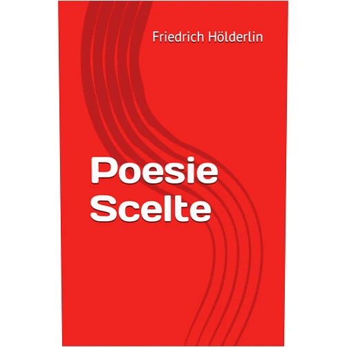 Italian Edition by Lorenzo Lanzarota (Author) Friedrich Hölderlin - Poesie Scelte (Italian Edition)
