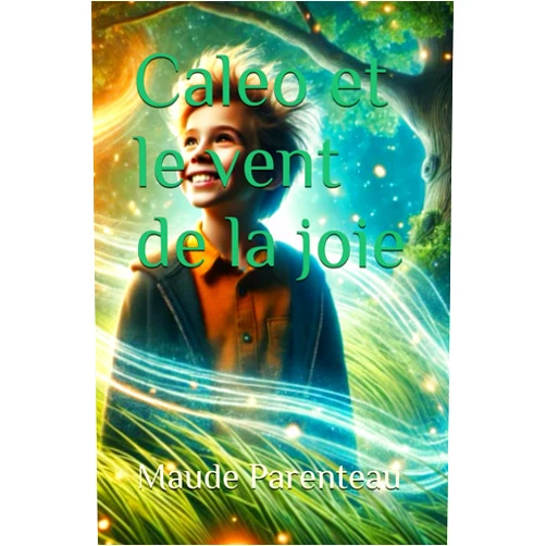 Maude Parenteau Caleo et le vent de la joie (French Edition)