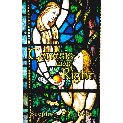By Stephen M. Barr (Author), Michael McIrvin (Editor) Format: Kindle Edition Genesis Was Right
