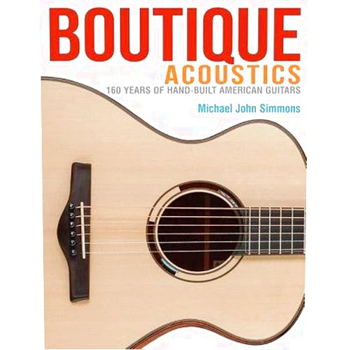 By unknown author (Author) [(Boutique Acoustics: 160 Years of Hand-Built American Guitars)] [Author: Michael John Simmons] published on (June, 2015)