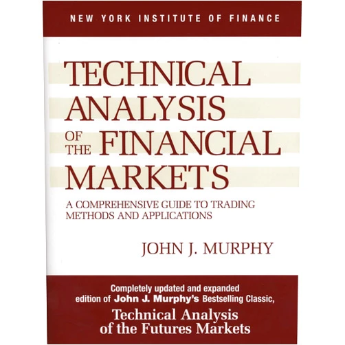 By John J. Murphy (Author) Technical Analysis of the Financial Markets: A Comprehensive Guide to Trading Methods and Applications