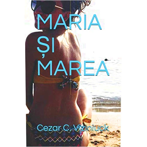 Cezar C. Viziniuck MARIA ȘI MAREA (Spanish Edition)