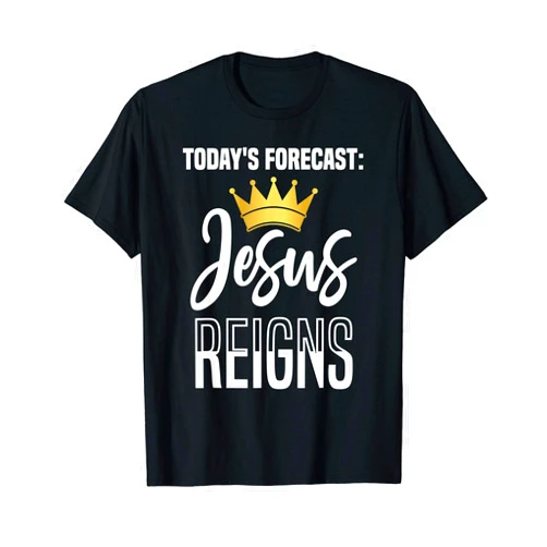 Sweet Grace Design Studio Today's Forecast: Jesus Reigns Funny Christian Pun T-Shirt