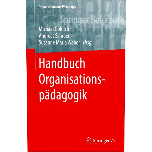 German Edition by Michael Göhlich (Editor), Andreas Schröer (Editor), Susanne Maria Weber (Editor), Nicolas Engel (Contributor) & 1 more Handbuch Organisationspädagogik (Organisation und Pädagogik, 17) (German Edition)