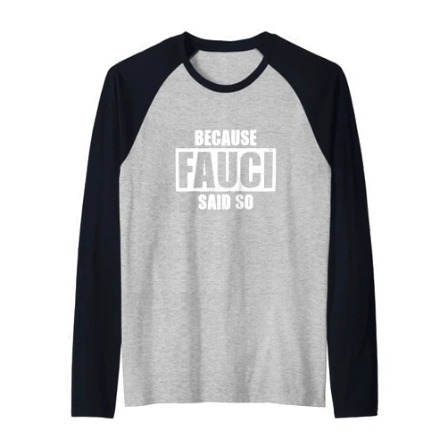 Because Fauci Said So Trust Anthony Fauci Outfits Because Fauci Said So Support Doctor Fauci Quarantine 2021 Raglan Baseball Tee