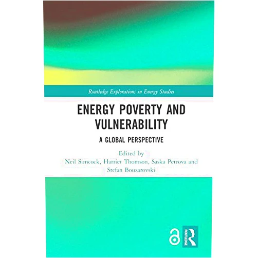 By Neil Simcock (Editor), Harriet Thomson (Editor), Saska Petrova (Editor), Stefan Bouzarovski (Editor) & 1 more Format: Kindle Edition Energy Poverty and Vulnerability: A Global Perspective (Routledge Explorations in Energy Studies)