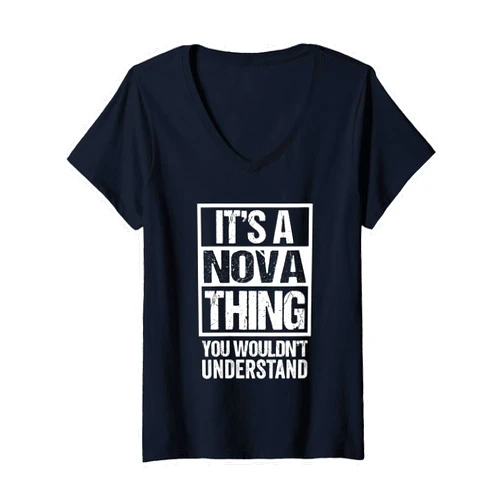 Funny Forename Gift Ideas for My Friend Nova Womens It's A Nova Thing You Wouldn't Understand - First Name V-Neck T-Shirt