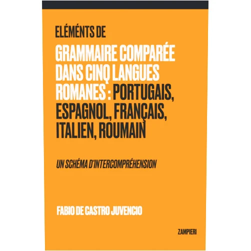 French Edition by Fabio de Castro Juvencio (Author) Éléments de Grammaire Comparée dans Cinq Langues Romanes: Portugais, Espagnol, Français, Italien, Roumain - un schéma d'intercompréhension (French Edition)