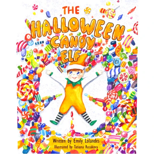Emily Lolandes,Tatiana Rusakova The Halloween Candy Elf