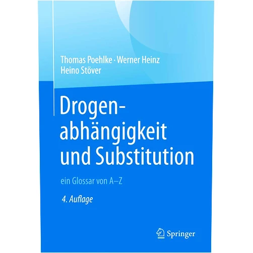 Thomas Poehlke,Werner Heinz,Heino Stöver Drogenabhängigkeit und Substitution – ein Glossar von A–Z (German Edition)