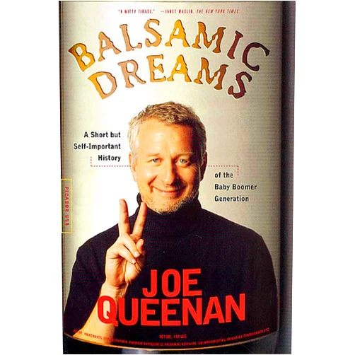 Joe Queenan Balsamic Dreams: A Short But Self-Important History of the Baby Boomer Generation