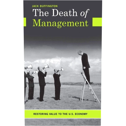 Jack Buffington The Death of Management: Restoring Value to the U.S. Economy