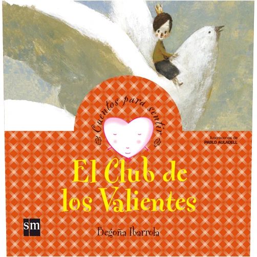 Spanish Edition by Begoña Ibarrola (Author), Pablo Auladell Pérez (Illustrator) El Club de los Valientes (Spanish Edition)