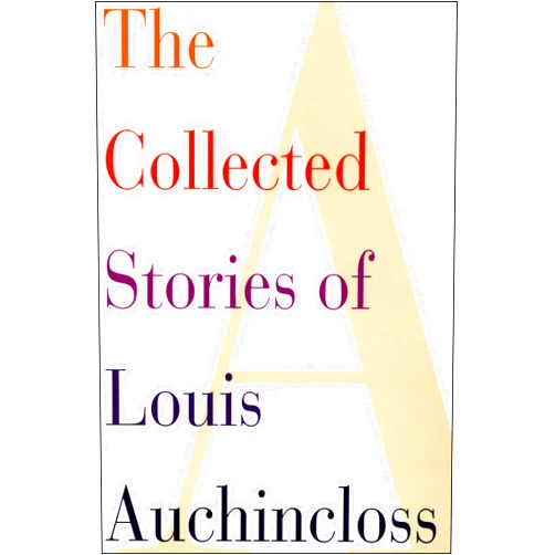 By Louis Auchincloss (Author) Format: Kindle Edition The Collected Stories of Louis Auchincloss