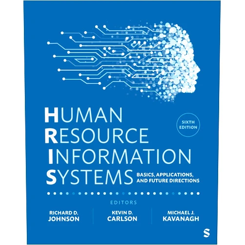 By Richard D Johnson (Editor), Kevin D. Carlson (Editor), Michael J. Kavanagh (Editor) & 0 more Human Resource Information Systems: Basics, Applications, and Future Directions