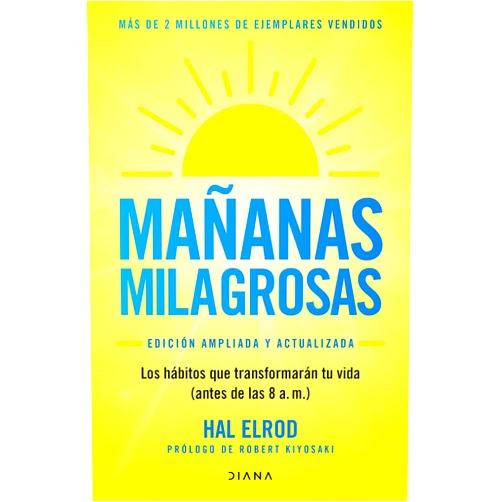 Hal Elrod Mañanas milagrosas: Los 6 hábitos que cambiarán tu vida antes de las 8 AM (Edición ampliada y actualizada) / The Miracle Morning (Updated and Enhanced Edition) (Spanish Edition)